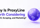 Why Is ProxyLine Worth Considering for SEO, Scraping, and Marketing?