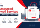Why Outsourced Payroll Services Are Growing in Popularity