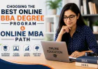 Choosing the Best Online BBA Degree Program and Online MBA Path