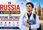 Is Russia a Good Option for Future Doctors?