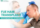 Why More People in Hyderabad Are Choosing FUE Hair Transplant — And Where to Get It Done Right