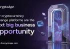 Why Cryptocurrency Exchange Platforms Are the Next Big Business Opportunity