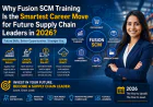 Why Fusion SCM Training Is the Smartest Career Move for Future Supply Chain Leaders in 2026?