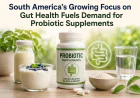 South America’s Growing Focus on Gut Health Fuels Demand for Probiotic Supplements