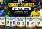Best Cricket Rivalries of All Time: Greatest Matches & Historic Cricket Battles