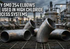 Why SMO 254 Elbows Are Used in High Chloride Process Systems