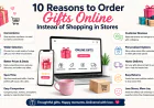 10 Reasons to Order Gifts Online Instead of Shopping in Stores