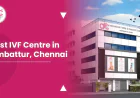 Best IVF Centre in Ambattur: Choosing the Right Fertility Care for Your Parenthood Journey