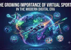The Growing Importance of Virtual Sports in the Modern Digital Era