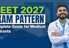 NEET 2027 Exam Pattern: Complete Guide for Medical Aspirants