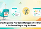Why Upgrading Your Salon Management Software Is the Fastest Way to Stop No-Shows