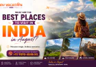 What Are the Best Places to Visit in India in August?