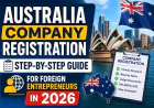 Australia Company Registration: Step-by-Step Guide for Foreign Entrepreneurs in 2026
