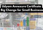 Udyam Annexure Certificate: A Big Change for Small Businesses
