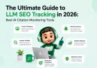 The Ultimate Guide to LLM SEO Tracking in 2026: Best AI Citation Monitoring Tools