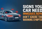 Signs Your Car Needs Immediate Repair: Don’t Ignore These Warning Symptoms