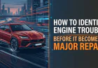 How to Identify Engine Trouble Before It Becomes a Major Repair