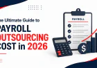 The Ultimate Guide to Payroll Outsourcing Cost in 2026