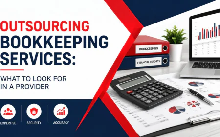 Outsourcing Bookkeeping Services: What to Look for in a Provider