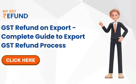 Who Can Claim GST Refund in India? Complete Guide for Businesses