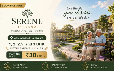 Why Serene Urbana Devanahalli is Ideal for Retirement Living in Bangalore