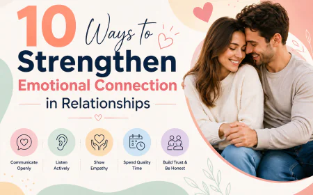 10 Ways to Strengthen Emotional Connection in Relationships