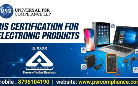BIS Certification Requirements for Startups Launching Electronic Products in India