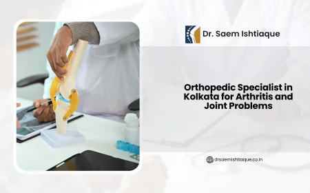 Orthopedic Specialist in Kolkata for Arthritis and Joint Problems