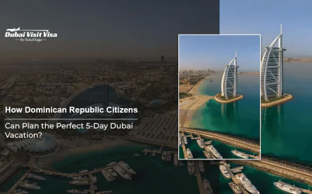 How Dominican Republic Citizens Can Plan the Perfect 5-Day Dubai Vacation?