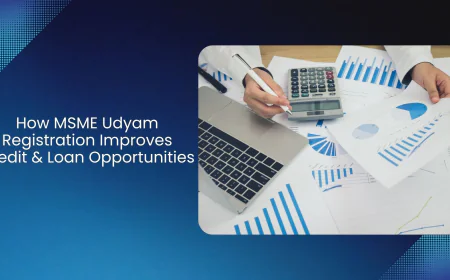 How MSME Udyam Registration Improves Credit & Loan Opportunities