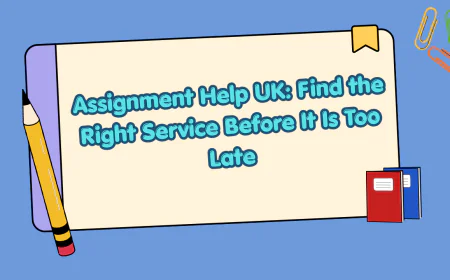 Assignment Help UK: Find the Right Service Before It Is Too Late