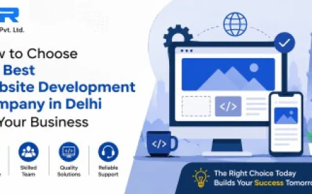 How to Choose the Best Website Development Company in Delhi for Your Business