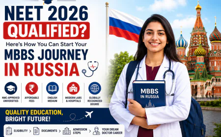 NEET 2026 Qualified? Here's How You Can Start Your MBBS Journey in Russia