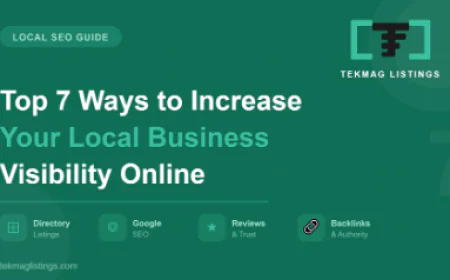 Top 7 Ways to Increase Your Local Business Visibility Online