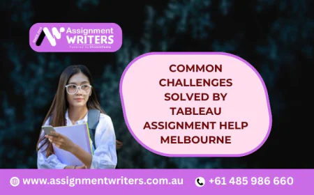 Common Challenges Solved by Tableau Assignment Help Melbourne