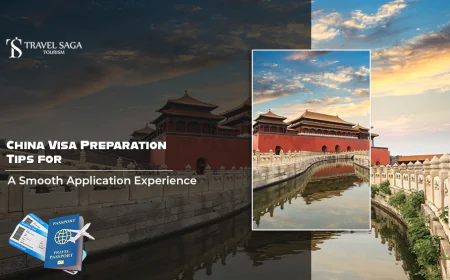 China Visa Preparation Tips for a Smooth Application Experience