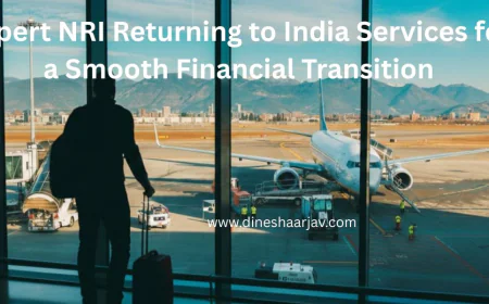 Expert NRI Returning to India Services for a Smooth Financial Transition