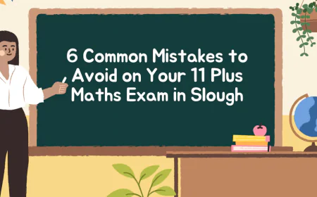 6 Common Mistakes to Avoid on Your 11 Plus Maths Exam In Slough