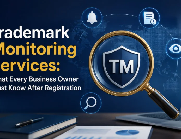 Trademark Monitoring Services: What Every Business Owner Must Know After Registration