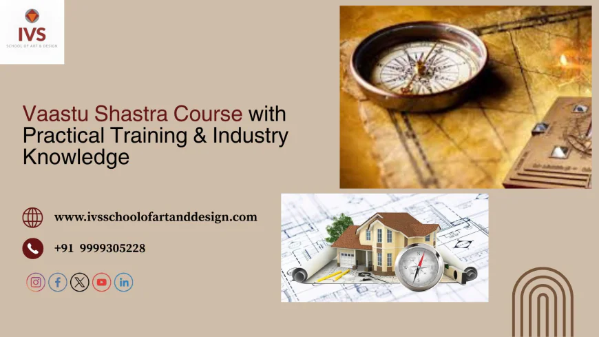 Vaastu Shastra Course with Practical Training & Industry Knowledge