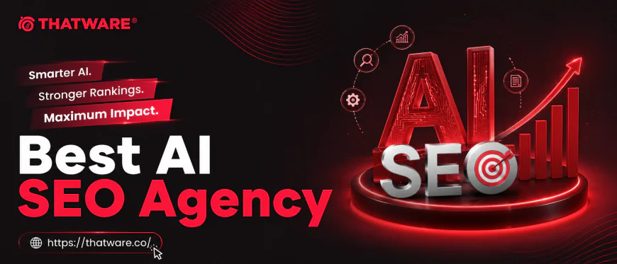 Best AI SEO Agency: Why Thatware Is Redefining the Future of Search Optimization
