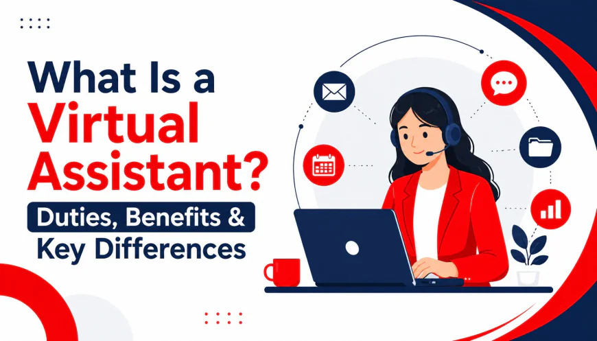 What Is a Virtual Assistant? Duties, Benefits & Key Differences