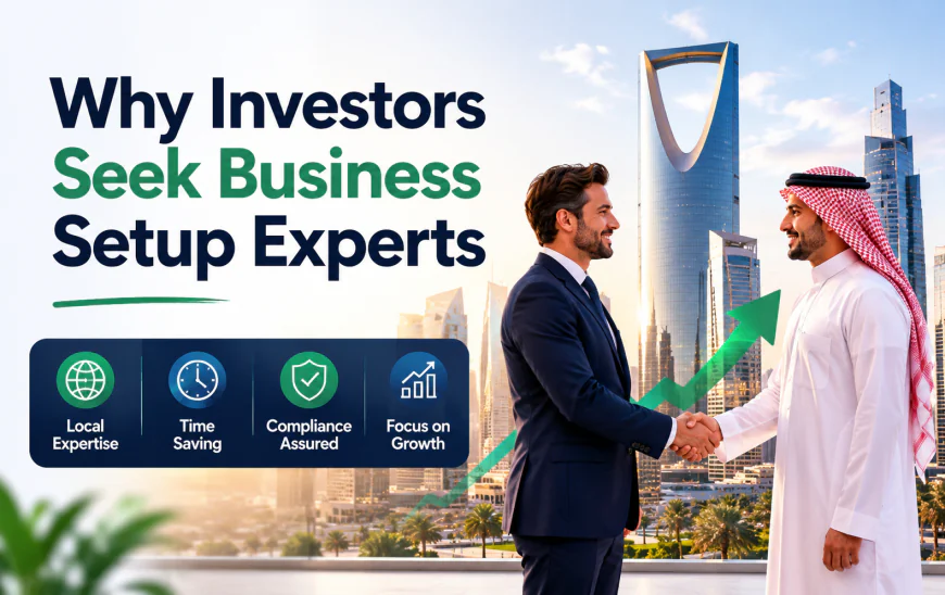 Why More Investors Are Getting Professional Help With Business Setup in Saudi Arabia