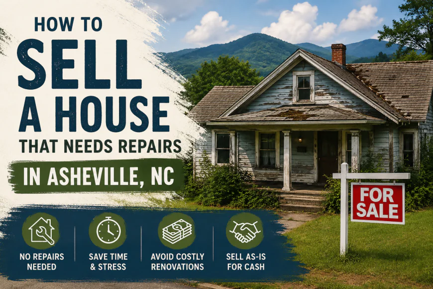 How to Sell a House That Needs Repairs in Asheville, NC