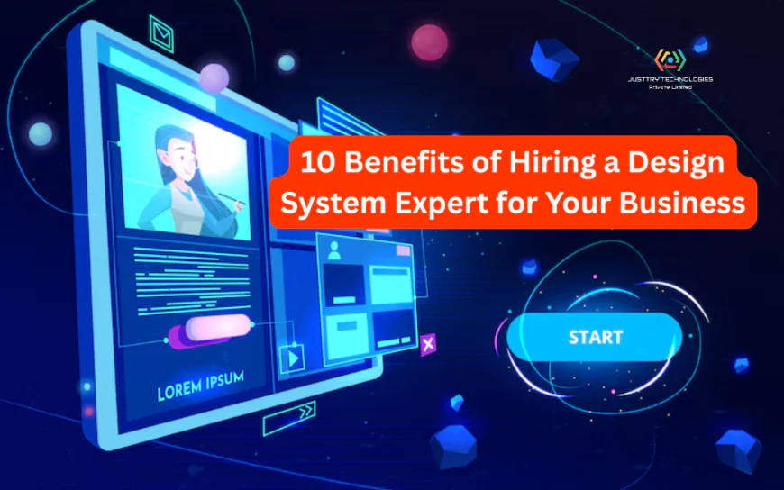 10 Benefits of Hiring a Design System Expert for Your Business