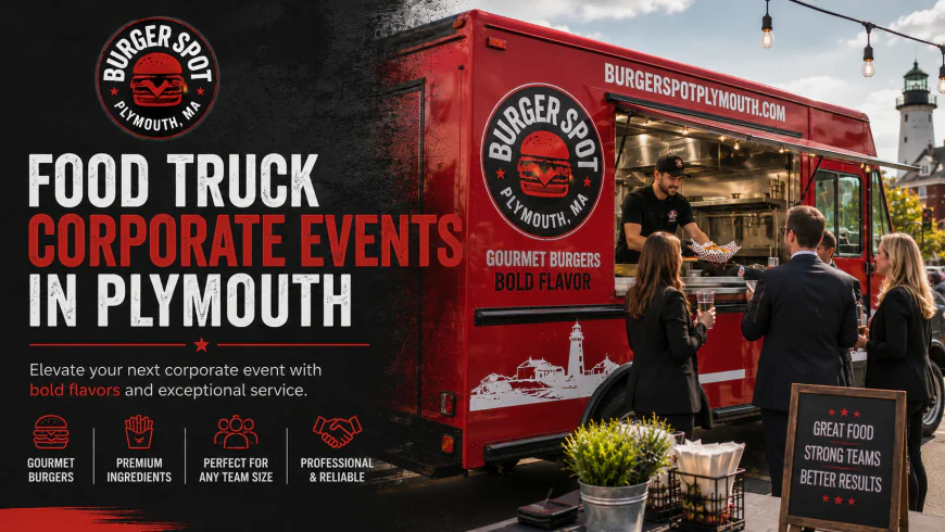 Why The Burger Spot Is the Go-To Choice for Food Truck Corporate Events In Plymouth
