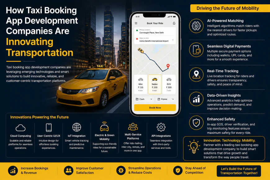 How Taxi Booking App Development Companies Are Innovating Transportation