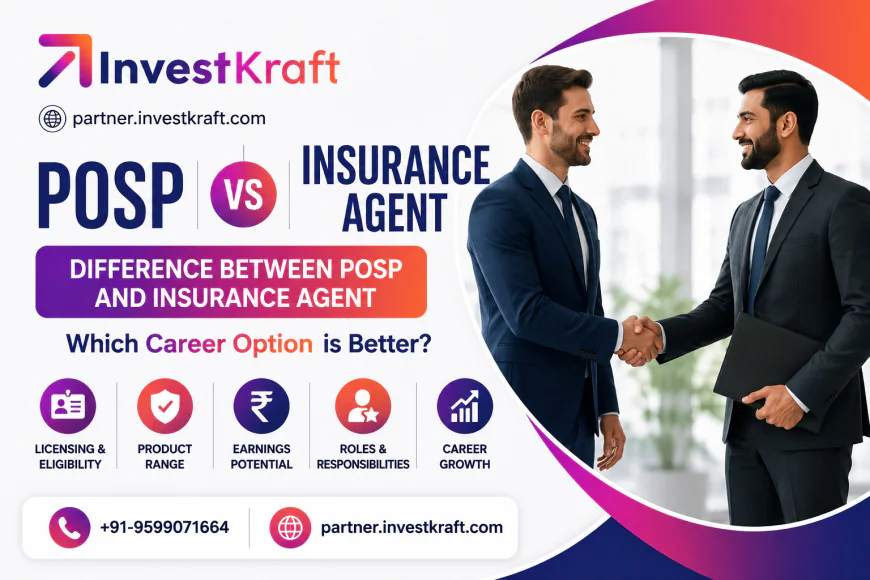 Difference Between POSP and Insurance Agent: Which Career Option is Better?