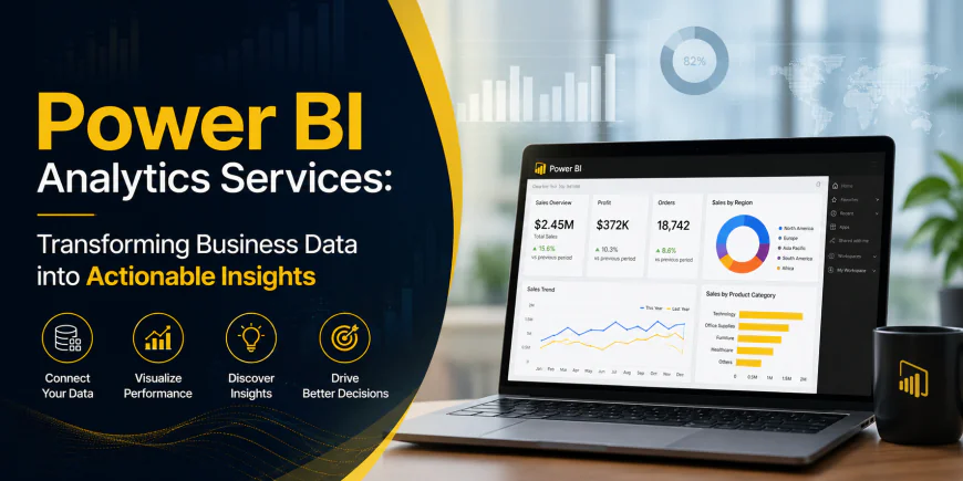 Power BI Analytics Services: Transforming Business Data into Actionable Insights