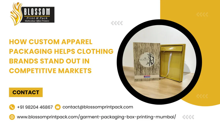 How Custom Apparel Packaging Helps Clothing Brands Stand Out in Competitive Markets